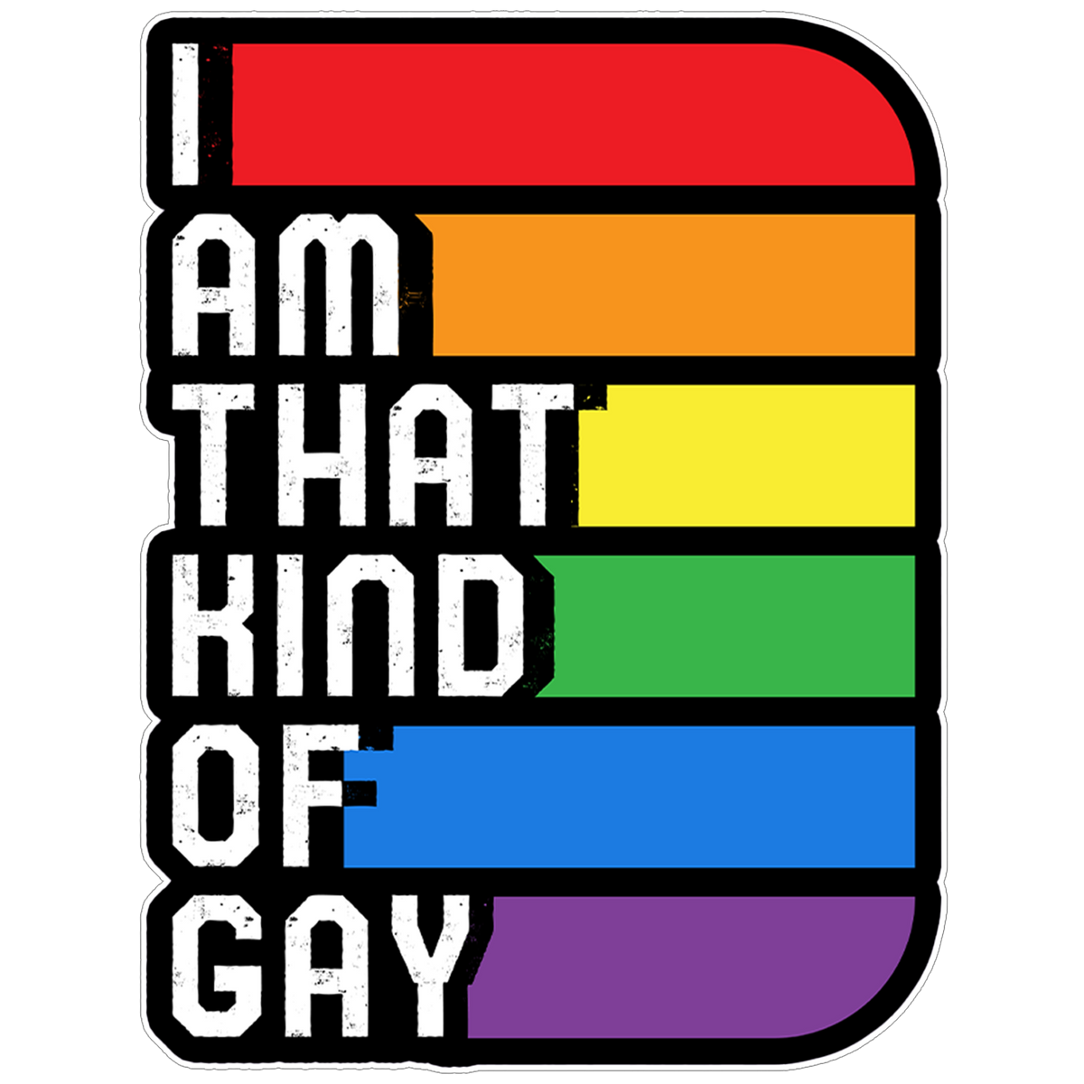 I Am That Kind Of Gay Sticker
